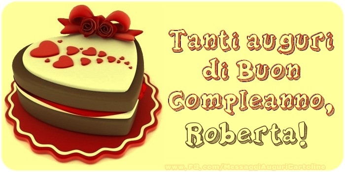 Cartoline di compleanno - Torta | Tanti Auguri di Buon Compleanno, Roberta
