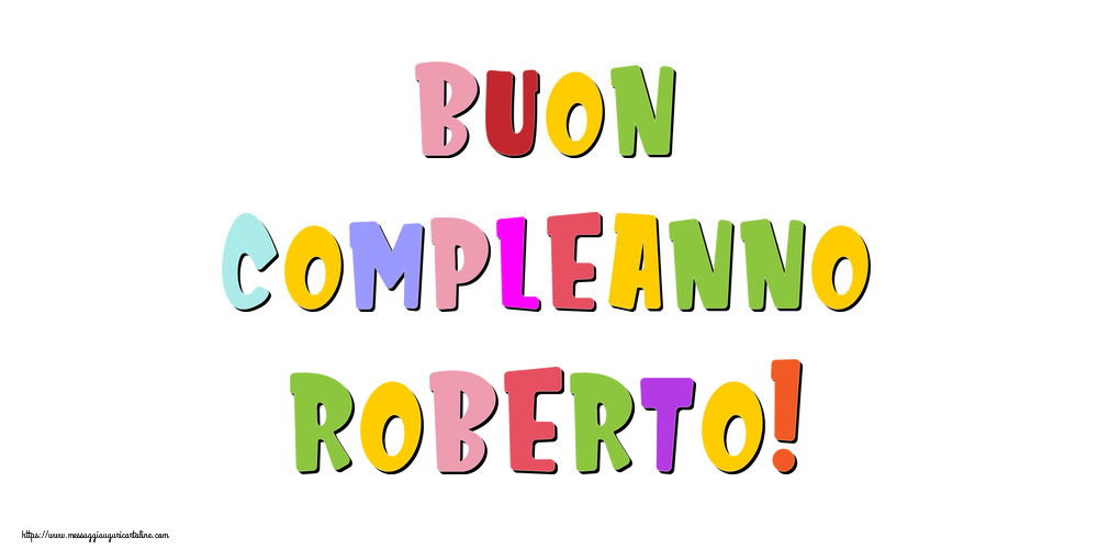 Cartoline di compleanno - Messaggi | Buon compleanno Roberto!