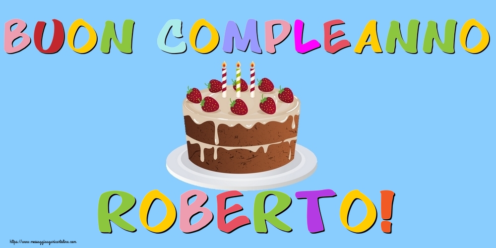 Cartoline di compleanno - Torta | Buon Compleanno Roberto!