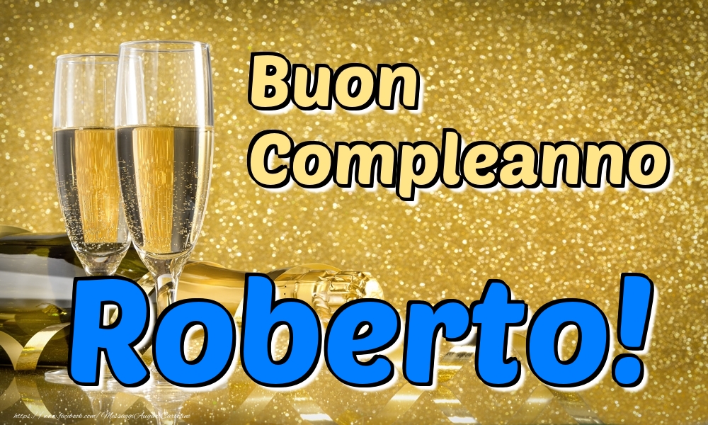 Cartoline di compleanno - Champagne | Buon Compleanno Roberto!