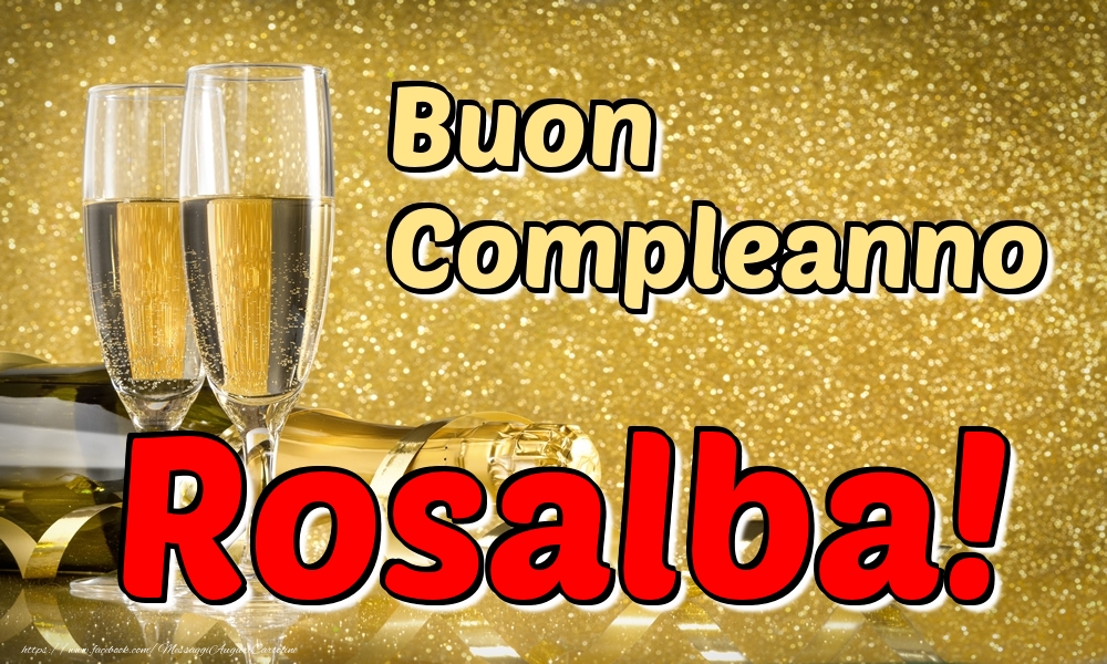 Cartoline di compleanno - Champagne | Buon Compleanno Rosalba!