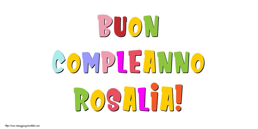 Cartoline di compleanno - Buon compleanno Rosalia!