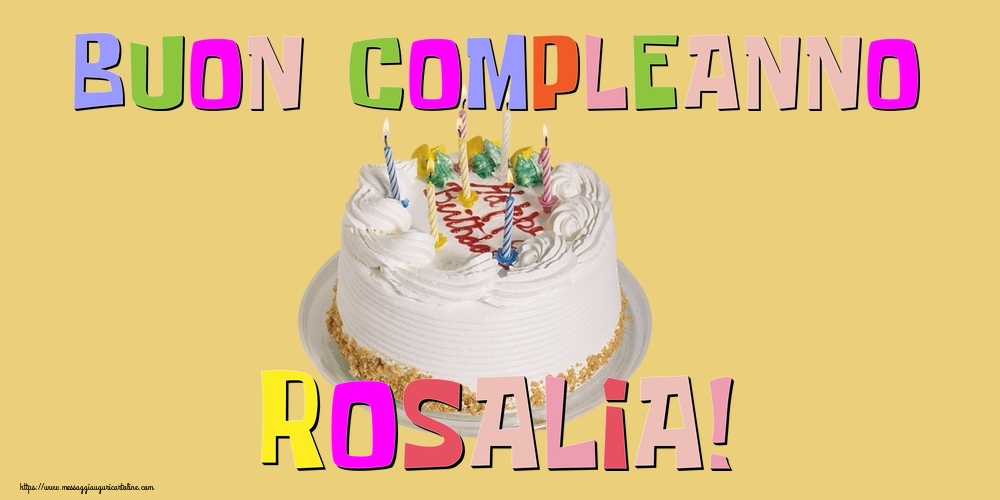 Cartoline di compleanno - Buon Compleanno Rosalia!