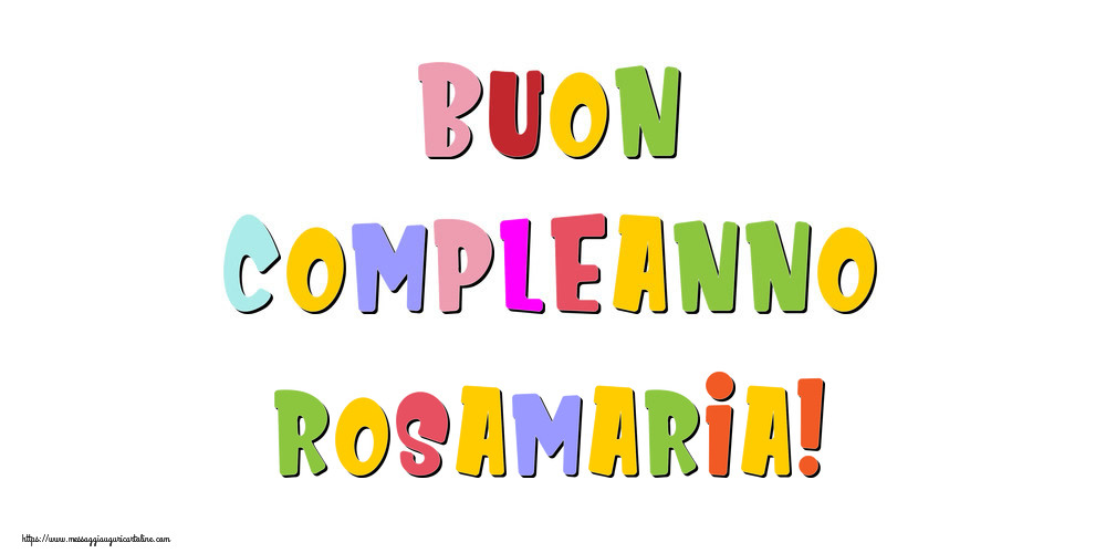 Cartoline di compleanno - Buon compleanno Rosamaria!