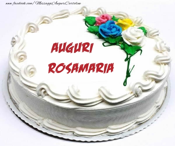 Cartoline di compleanno - Rose & Torta | Auguri Rosamaria
