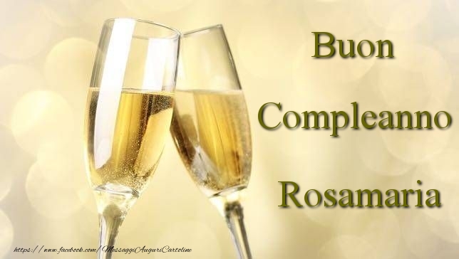 Cartoline di compleanno - Champagne | Buon Compleanno Rosamaria
