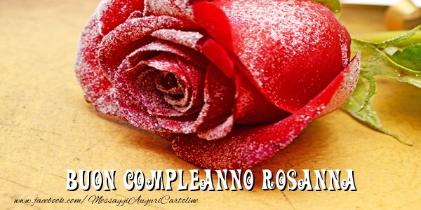 Cartoline di compleanno - Buon Compleanno Rosanna!