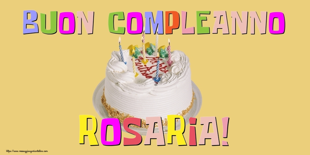 Cartoline di compleanno - Buon Compleanno Rosaria!