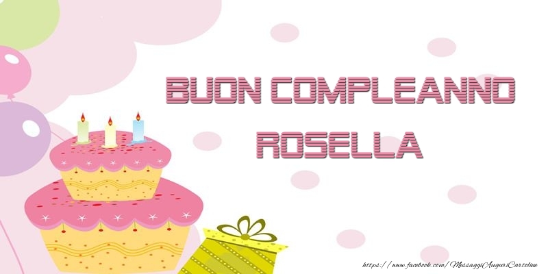 Cartoline di compleanno - Palloncini & Regalo & Torta | Buon Compleanno Rosella