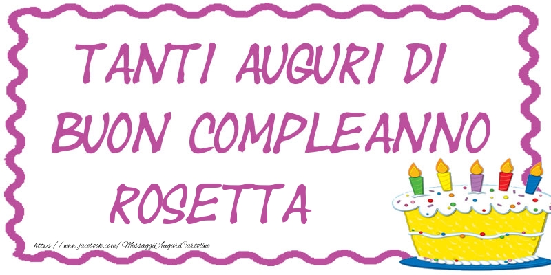 Cartoline di compleanno - Torta | Tanti Auguri di Buon Compleanno Rosetta