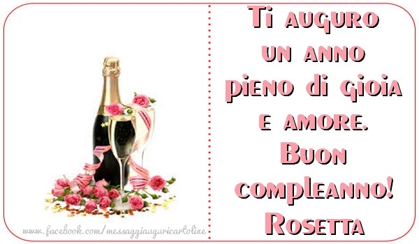 Cartoline di compleanno - Champagne | Ti auguro un anno pieno di gioia e amore. Buon compleanno, Rosetta