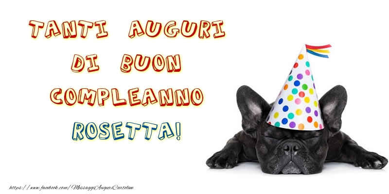 Cartoline di compleanno - Tanti Auguri di Buon Compleanno Rosetta!