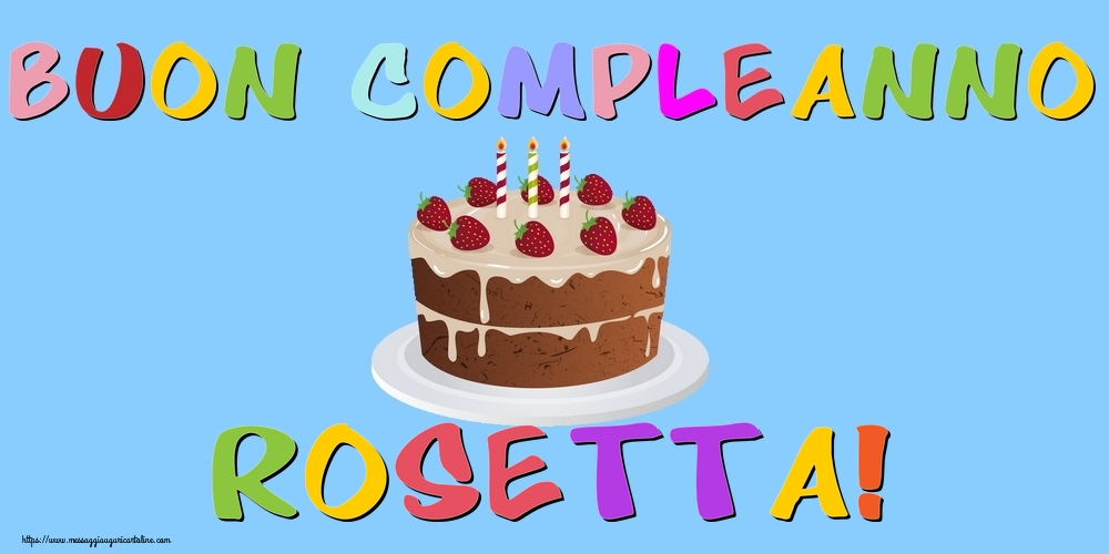 Cartoline di compleanno - Torta | Buon Compleanno Rosetta!