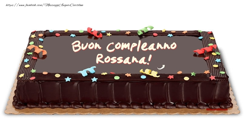 Cartoline di compleanno -  Torta di compleanno per Rossana!