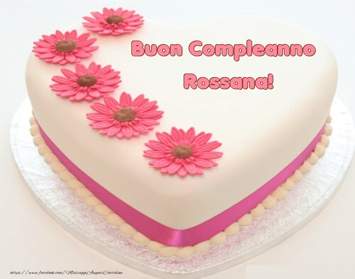 Cartoline di compleanno -  Buon Compleanno Rossana! - Torta