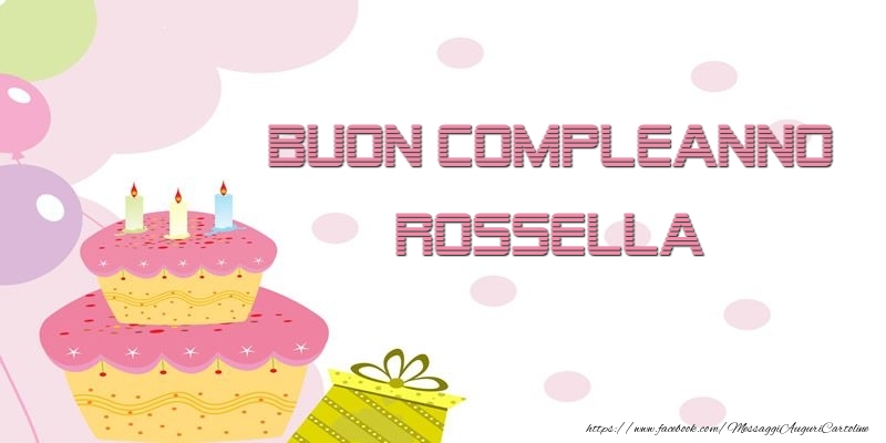 Cartoline di compleanno - Palloncini & Regalo & Torta | Buon Compleanno Rossella