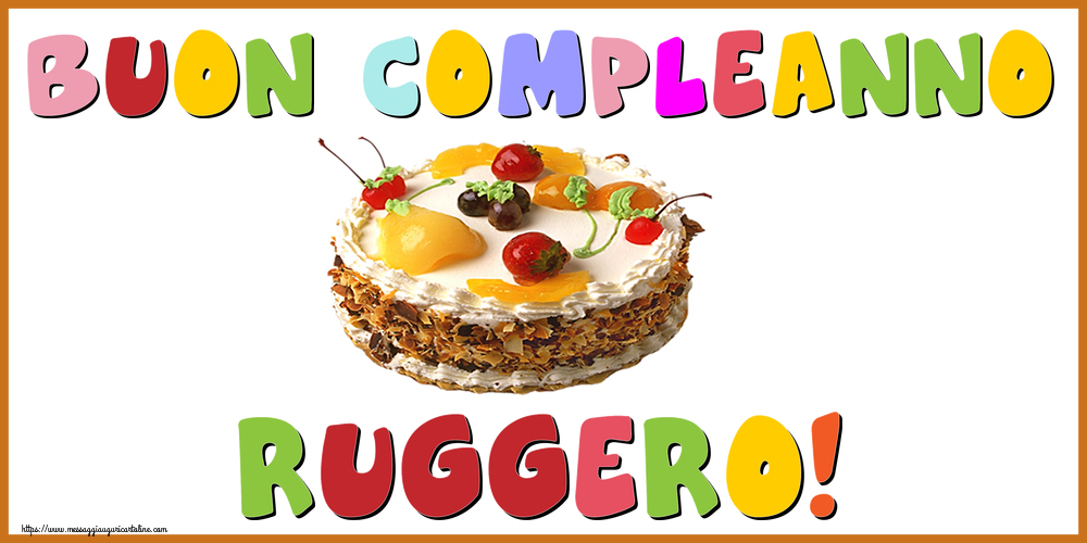 Cartoline di compleanno - Buon Compleanno Ruggero!