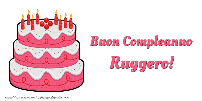 Cartoline di compleanno -  Torta Buon Compleanno Ruggero