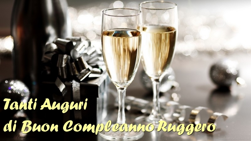  Cartoline di compleanno - Champagne | Tanti Auguri di Buon Compleanno Ruggero