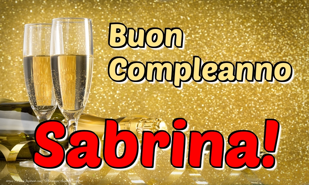 Cartoline di compleanno - Champagne | Buon Compleanno Sabrina!
