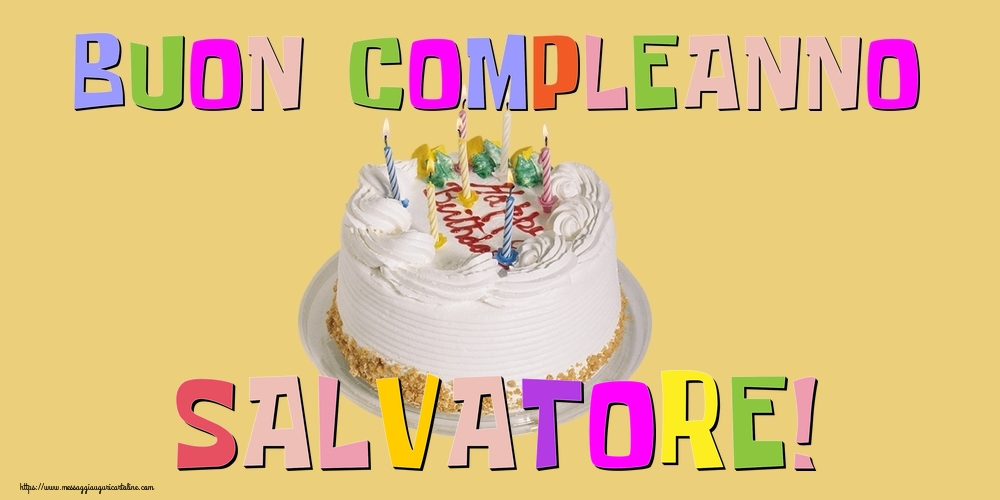 Cartoline di compleanno - Torta | Buon Compleanno Salvatore!