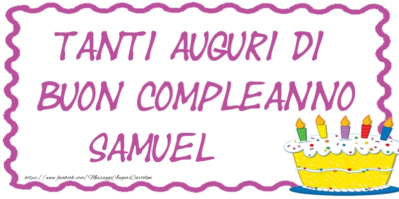 Cartoline di compleanno - Torta | Tanti Auguri di Buon Compleanno Samuel