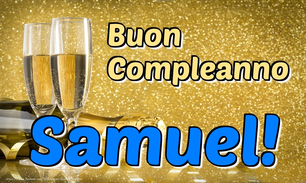 Cartoline di compleanno - Champagne | Buon Compleanno Samuel!