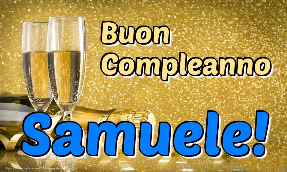 Cartoline di compleanno - Champagne | Buon Compleanno Samuele!