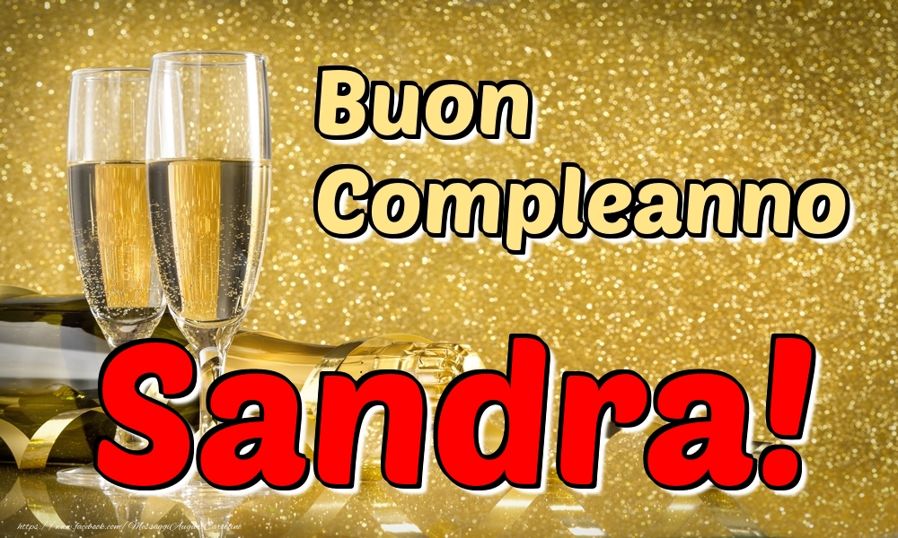 Cartoline di compleanno - Champagne | Buon Compleanno Sandra!