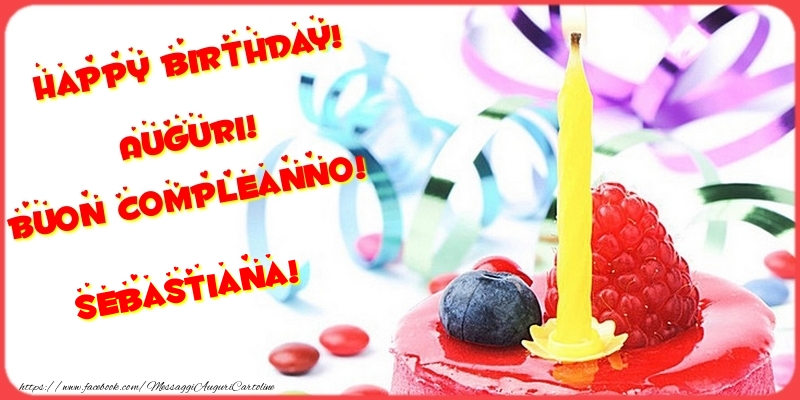 Cartoline di compleanno - Torta | Happy birthday! Auguri! Buon Compleanno! Sebastiana