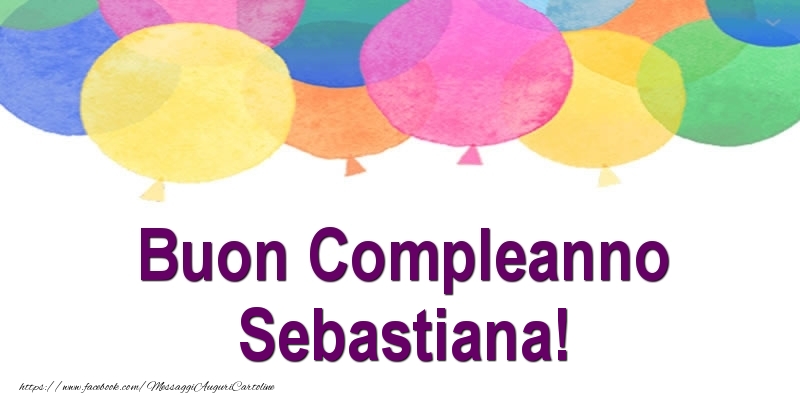 Cartoline di compleanno - Palloncini | Buon Compleanno Sebastiana!