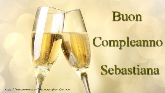 Cartoline di compleanno - Champagne | Buon Compleanno Sebastiana