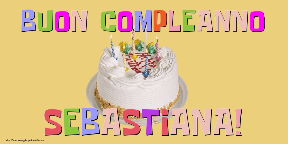 Cartoline di compleanno - Buon Compleanno Sebastiana!