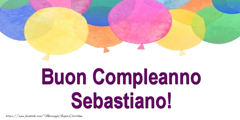 Cartoline di compleanno - Palloncini | Buon Compleanno Sebastiano!