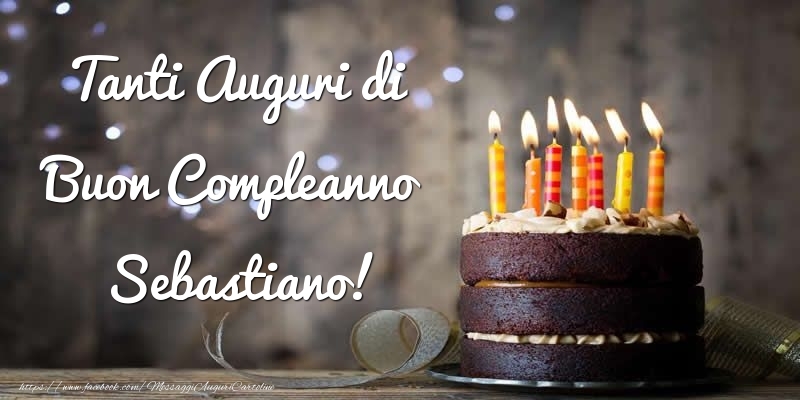 Cartoline di compleanno - Torta | Tanti Auguri di Buon Compleanno Sebastiano!