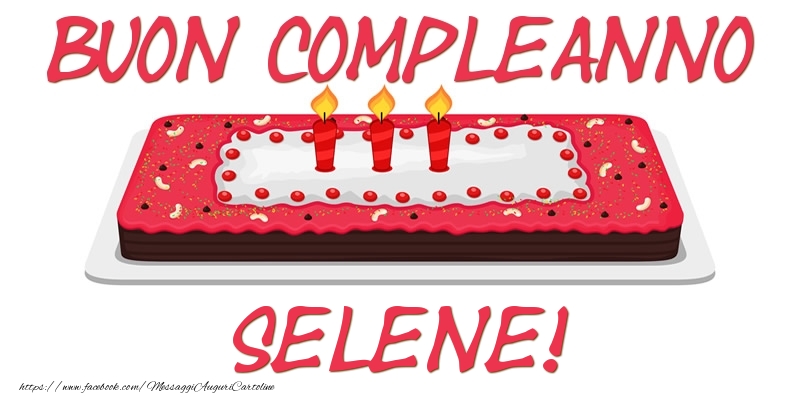 Cartoline di compleanno - Torta | Buon Compleanno Selene!