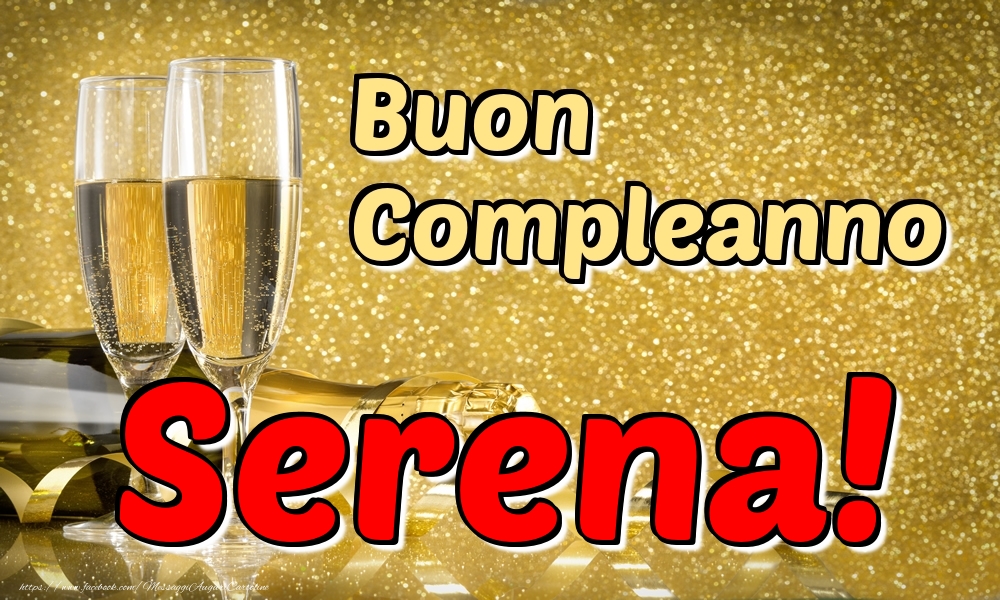 Cartoline di compleanno - Champagne | Buon Compleanno Serena!