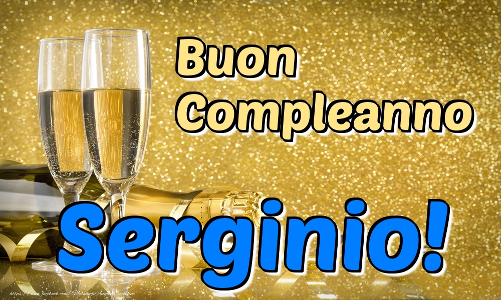 Cartoline di compleanno - Champagne | Buon Compleanno Serginio!