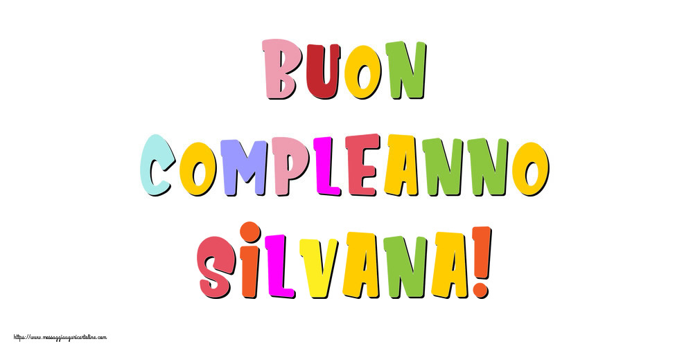 Cartoline di compleanno - Messaggi | Buon compleanno Silvana!