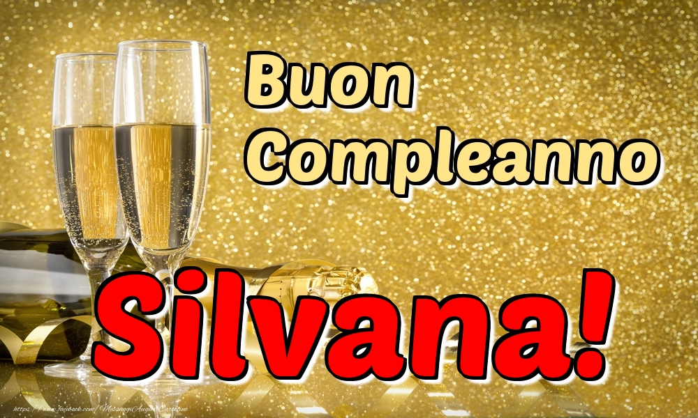 Cartoline di compleanno - Champagne | Buon Compleanno Silvana!