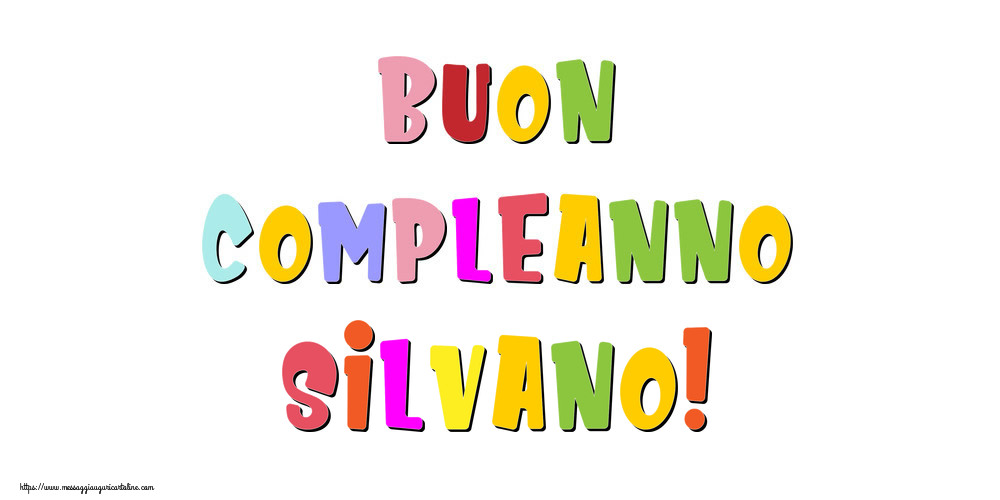 Cartoline di compleanno - Buon compleanno Silvano!