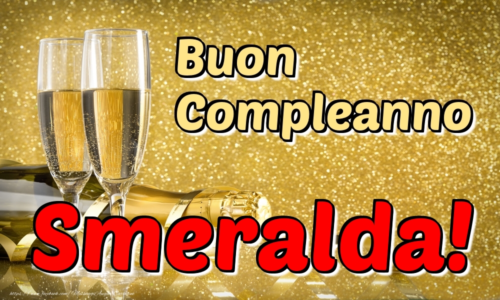 Cartoline di compleanno - Champagne | Buon Compleanno Smeralda!