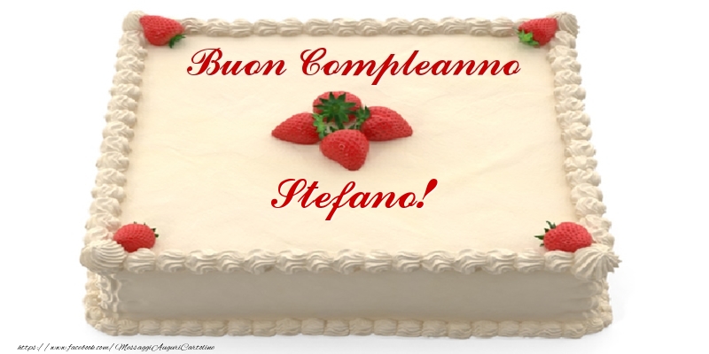 Cartoline di compleanno -  Torta con fragole - Buon Compleanno Stefano!