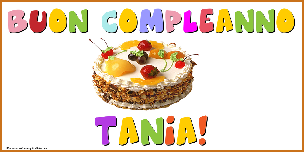 Cartoline di compleanno - Buon Compleanno Tania!