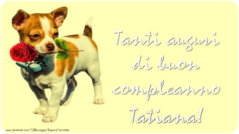 Cartoline di compleanno - Tanti auguri di buon compleanno, Tatiana