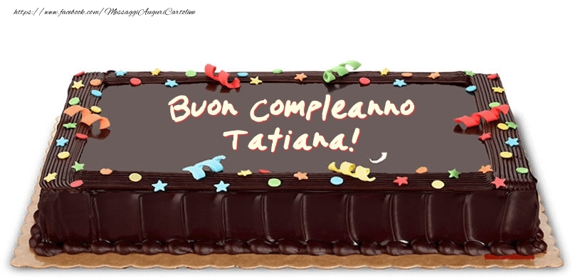 Cartoline di compleanno -  Torta di compleanno per Tatiana!