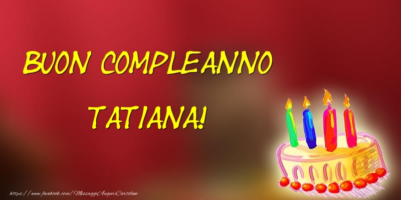 Cartoline di compleanno - Buon Compleanno Tatiana!
