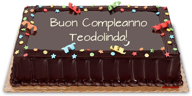 Cartoline di compleanno -  Torta Buon Compleanno Teodolinda!