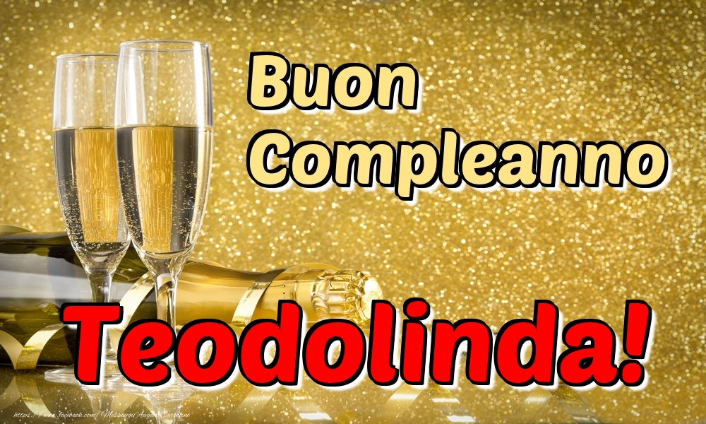 Cartoline di compleanno - Champagne | Buon Compleanno Teodolinda!