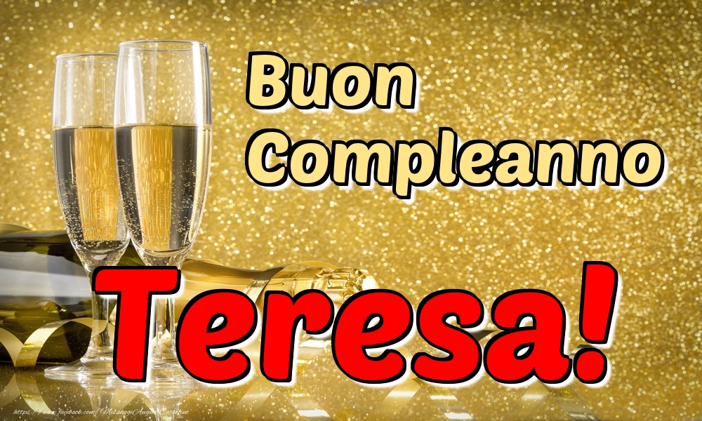 Cartoline di compleanno - Champagne | Buon Compleanno Teresa!